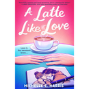 A Latte Like Love By Michelle C. Harris
