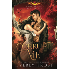 Corrupt Me By Everly Frost
