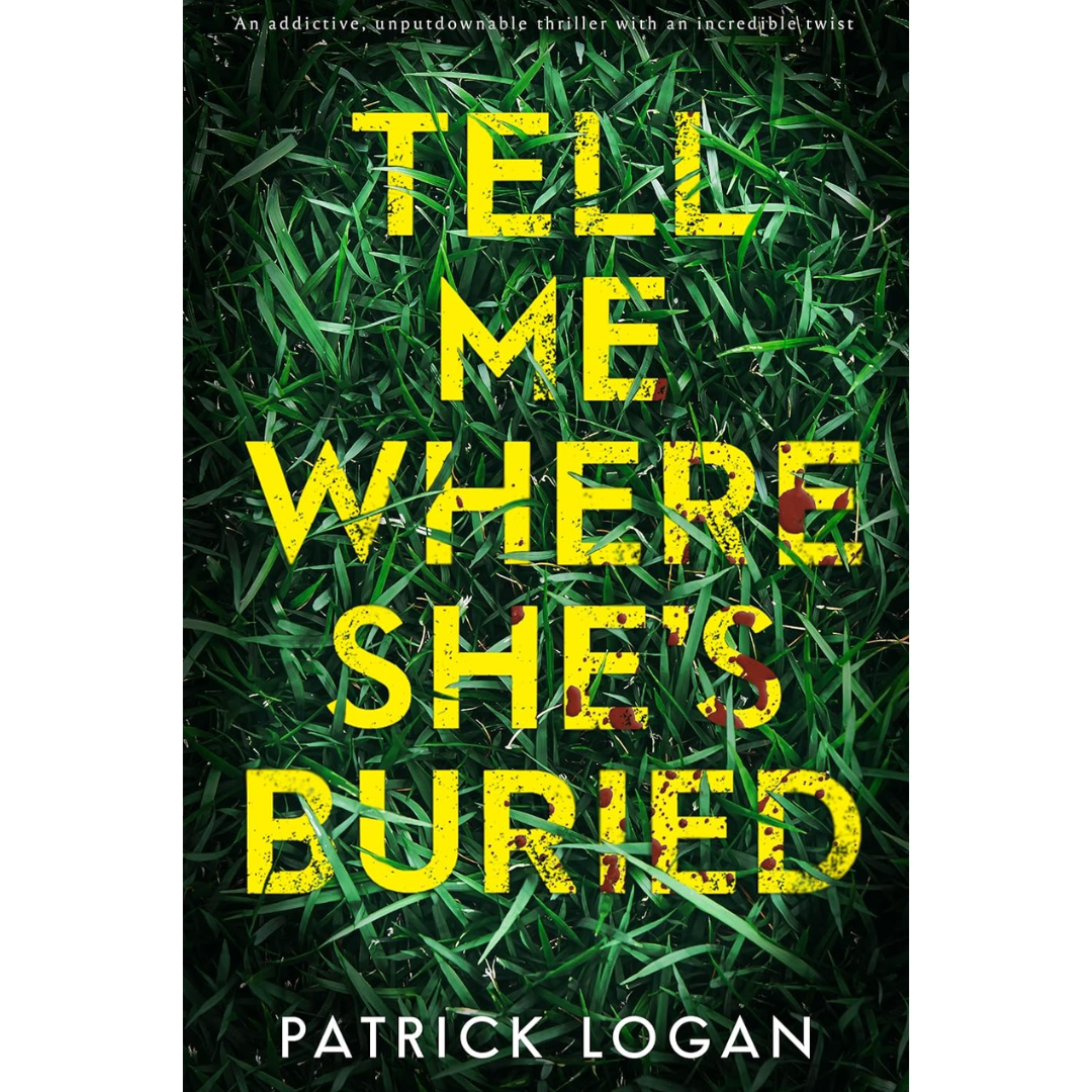 Tell Me Where She's Buried By Patrick Logan
