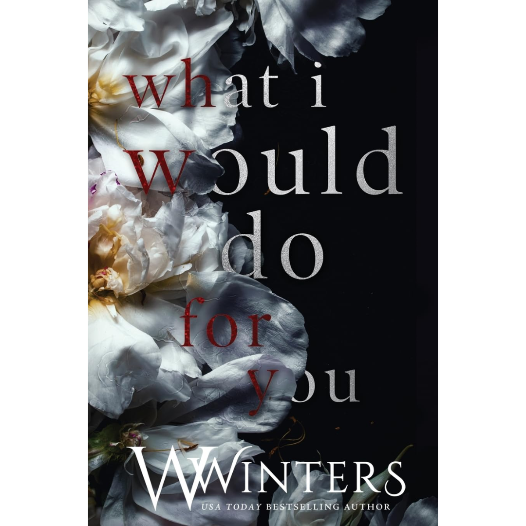 What I Would Do For You By W. Winters
