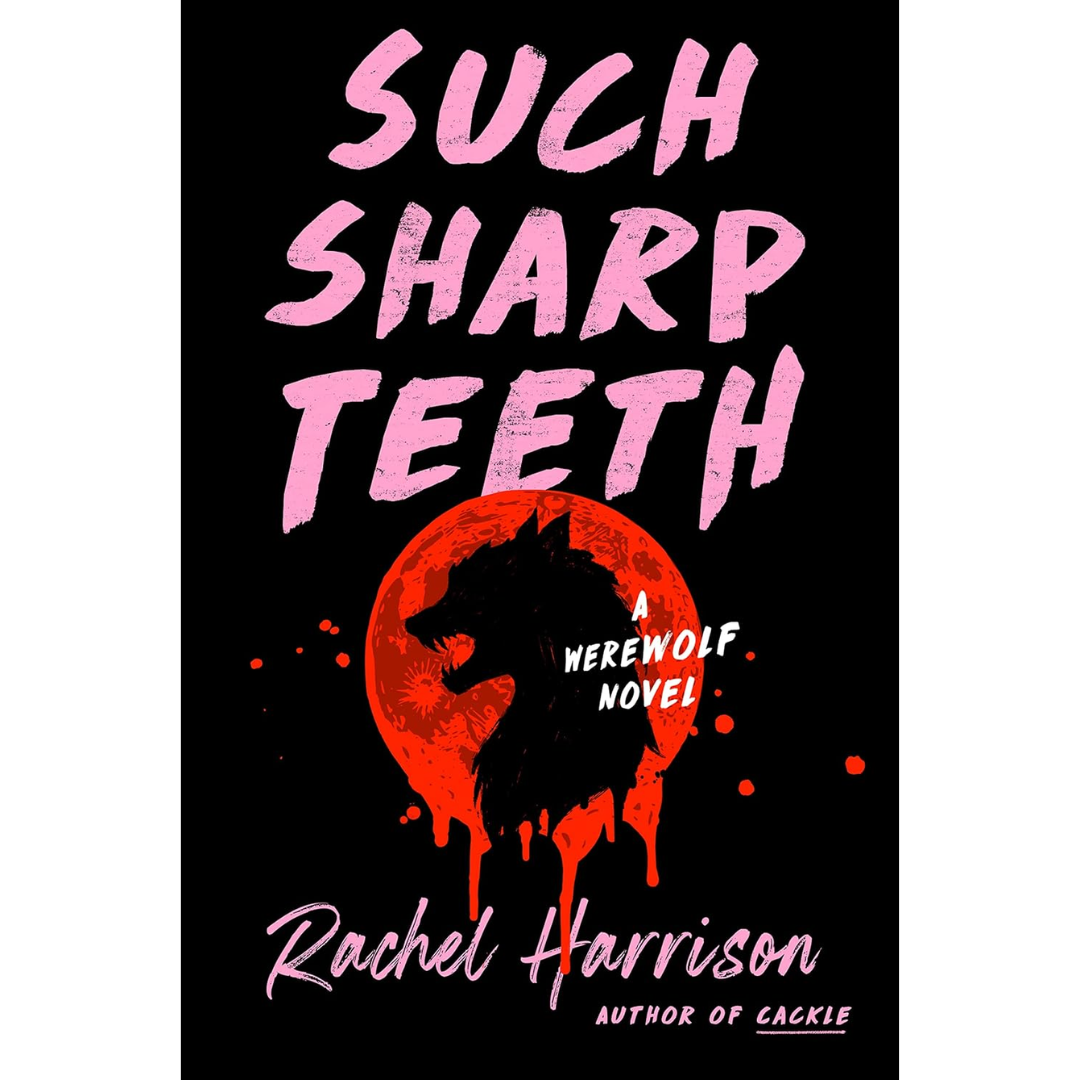 Such Sharp Teeth By Rachel Harrison
