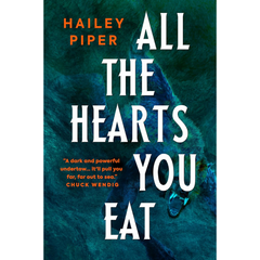 All the Hearts You Eat By Hailey Piper