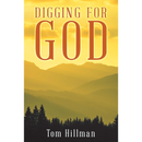 Digging for God By Tom Hillman