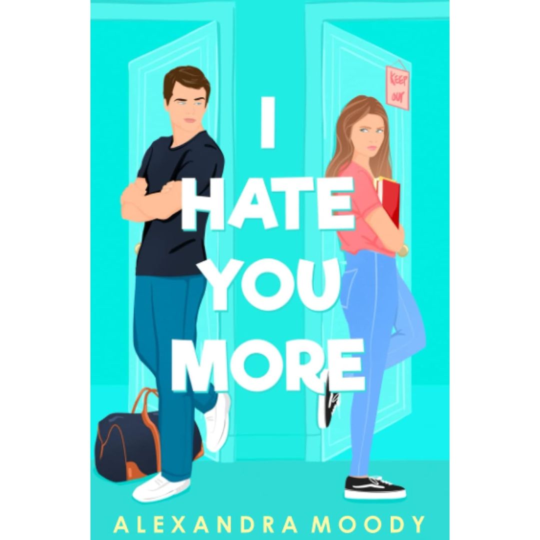 I Hate You More By Alexandra Moody