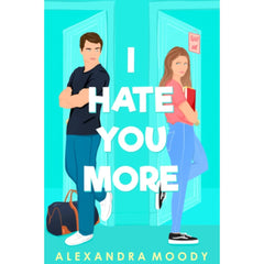 I Hate You More By Alexandra Moody
