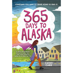 365 Days to Alaska By Cathy Carr