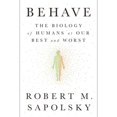 Behave By Robert M. Sapolsky