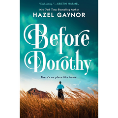 Before Dorothy By Hazel Gaynor