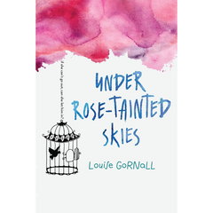 Under Rose-Tainted Skies By Louise Gornall
