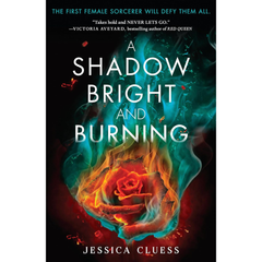 A Shadow Bright and Burning By Jessica Cluess
