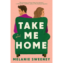 Take Me Home By Melanie Sweeney