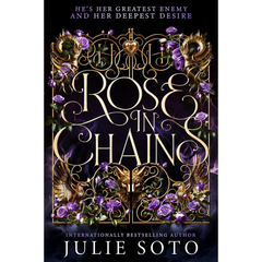 Rose in Chains By Julie Soto