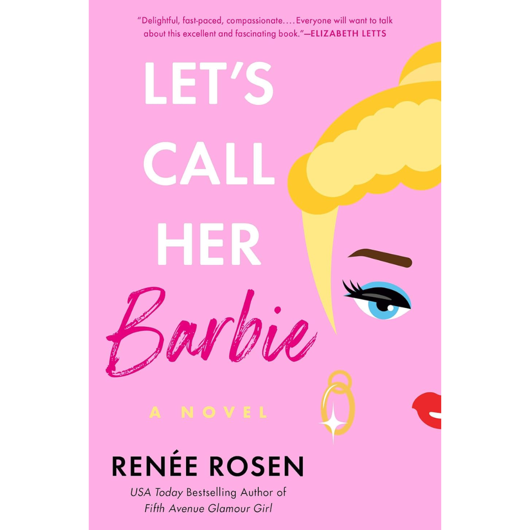 Let's Call Her Barbie By Renée Rosen