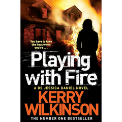 Playing with Fire By Kerry Wilkinson