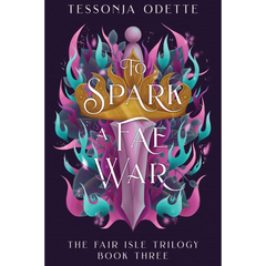 To Spark a Fae War By Tessonja Odette