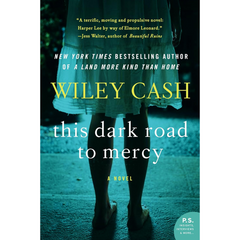 This Dark Road to Mercy By Wiley Cash