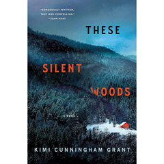 These Silent Woods By Kimi Cunningham Grant