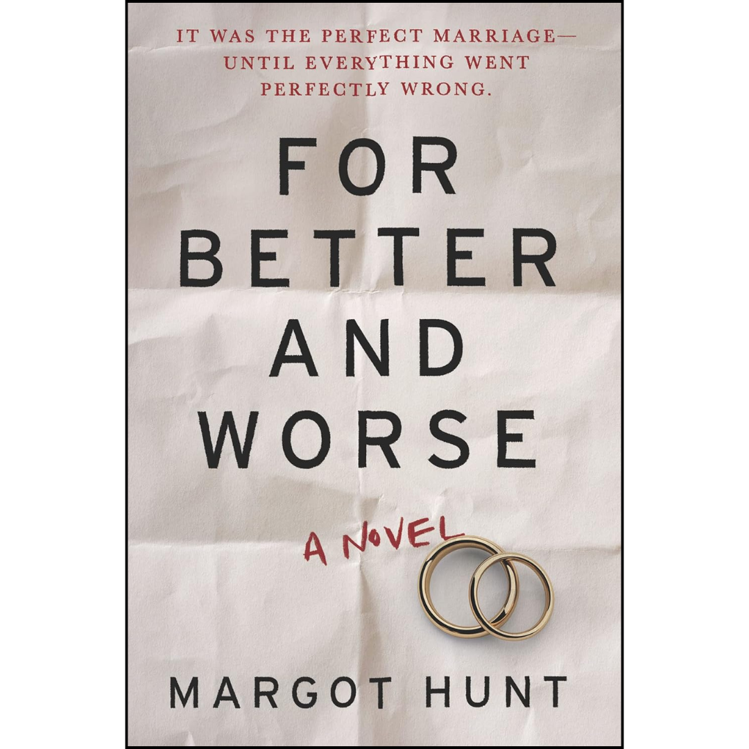 For Better and Worse By Margot Hunt