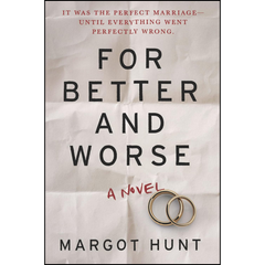 For Better and Worse By Margot Hunt