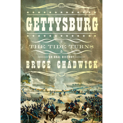 Gettysburg: The Tide Turns: An Oral History By Bruce Chadwick