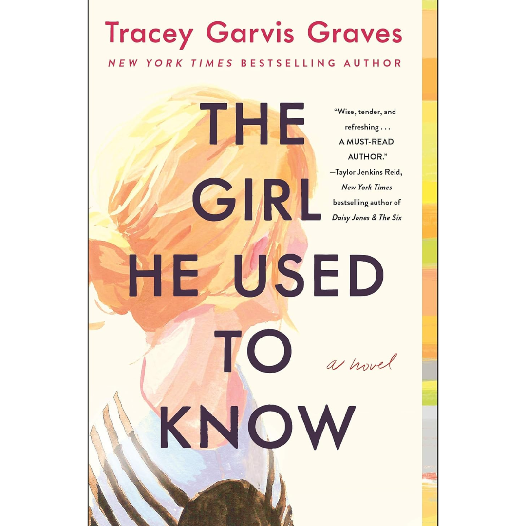 The Girl He Used to Know By Tracey Garvis Graves