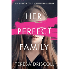 Her Perfect Family By Teresa Driscoll