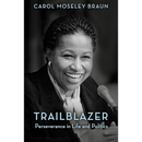 Trailblazer: Perseverance in Life and Politics By Carol Moseley Braun