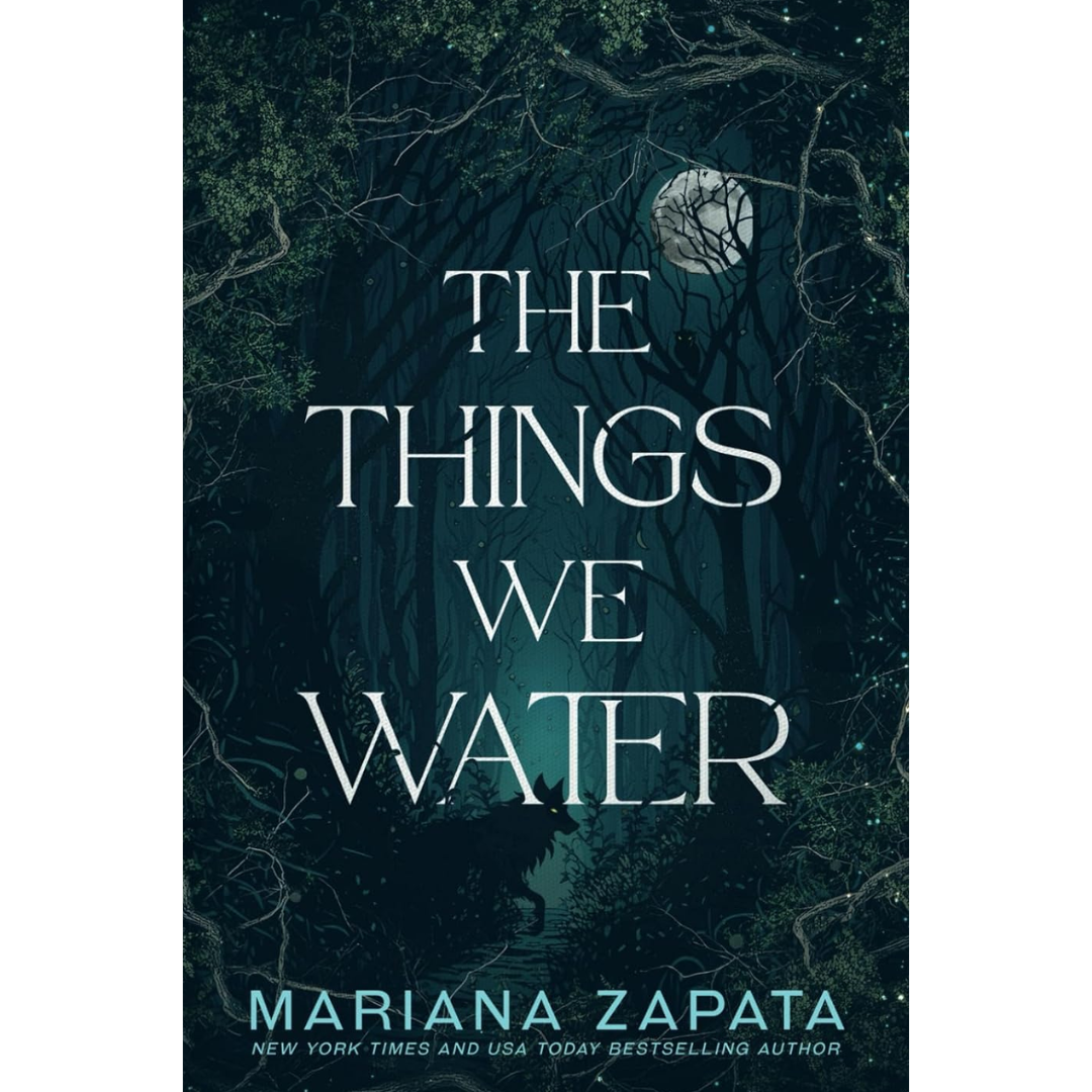 The Things We Water By Mariana Zapata