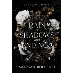 Rain of Shadows and Endings By Melissa K. Roehrich
