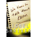 We Need to Talk About Kevin By Lionel Shriver