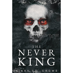 The Never King By Nikki St. Crowe