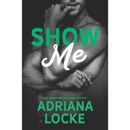 Show Me By Adriana Locke