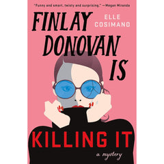 Finlay Donovan Is Killing It By Elle Cosimano