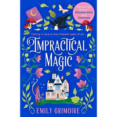 Impractical Magic By Emily Grimoire