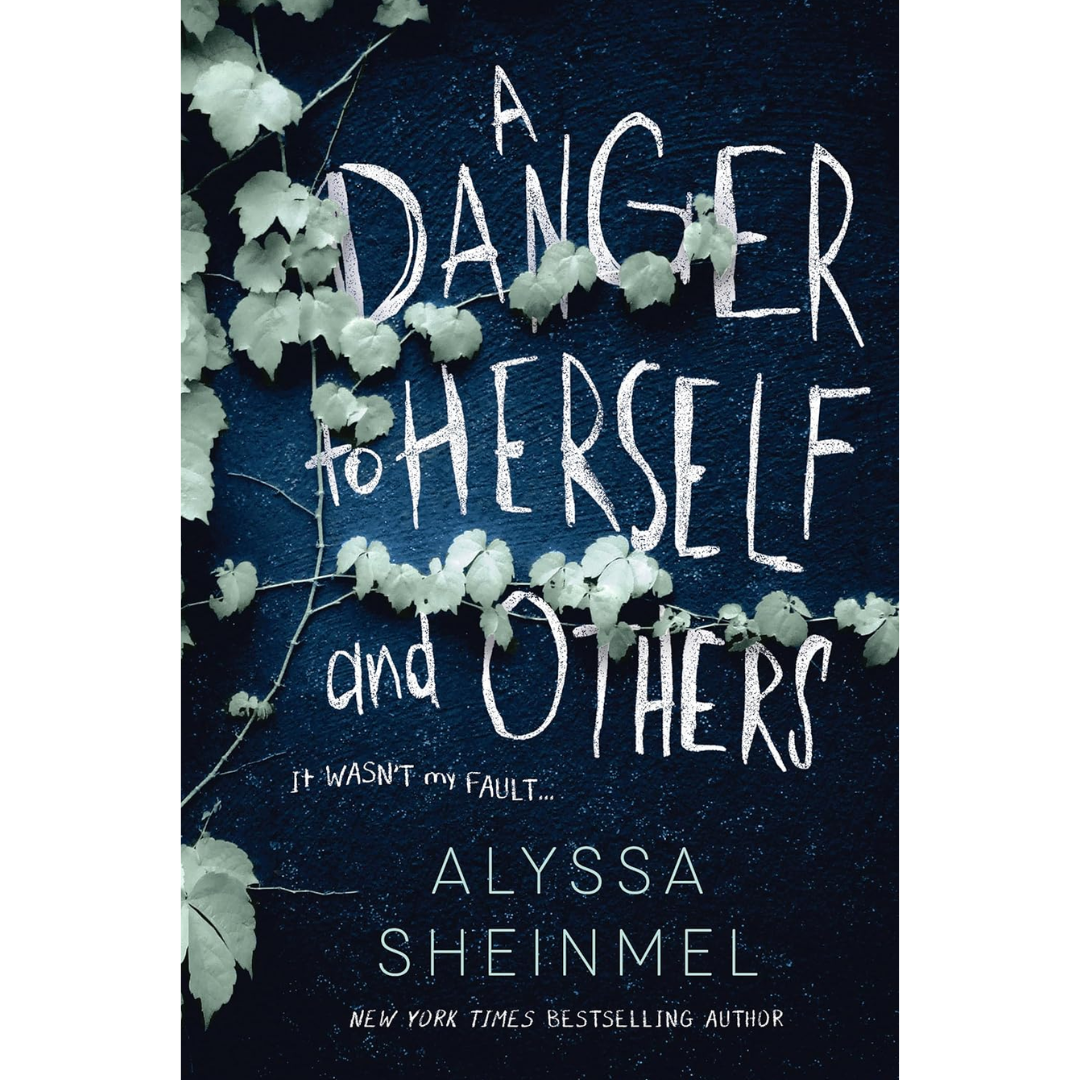 A Danger to Herself and Others By Alyssa B. Sheinmel
