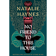 No Friend To This House By Natalie Haynes
