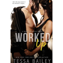 Worked Up By Tessa Bailey