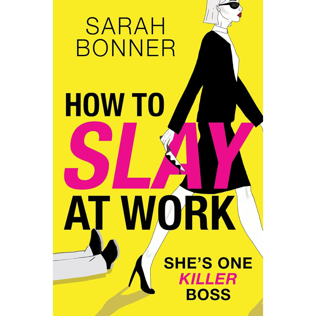 How to Slay at Work By Sarah Bonner