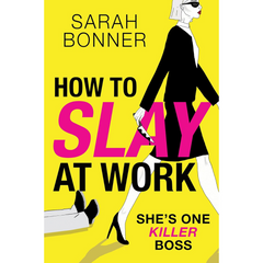 How to Slay at Work By Sarah Bonner
