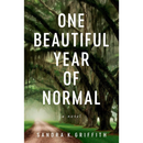 One Beautiful Year of Normal By Sandra K. Griffith