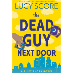 Riley Thorn and the Dead Guy Next Door By Lucy Score