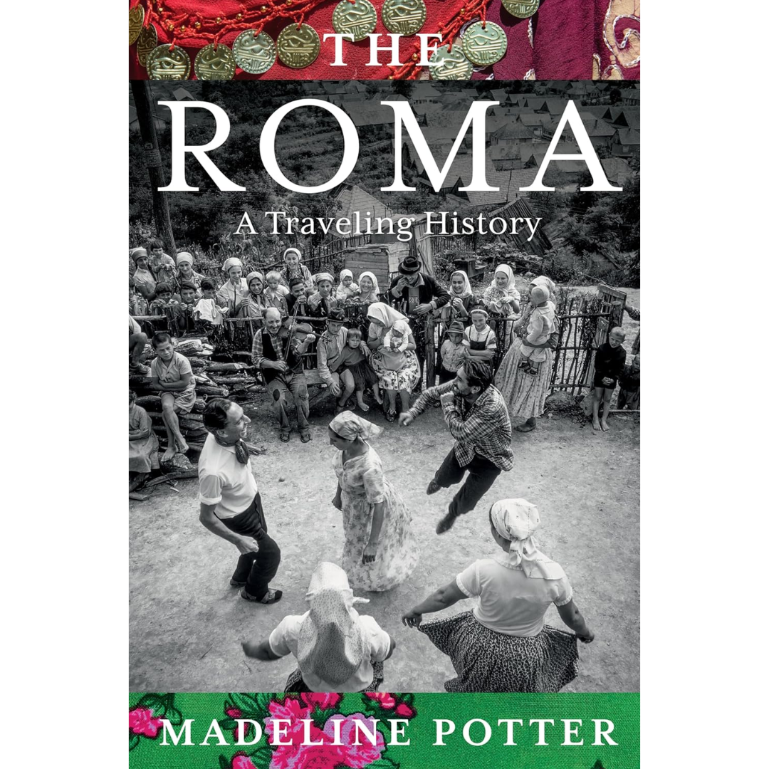The Roma: A Traveling History By Madeline Potter