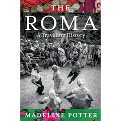 The Roma: A Traveling History By Madeline Potter