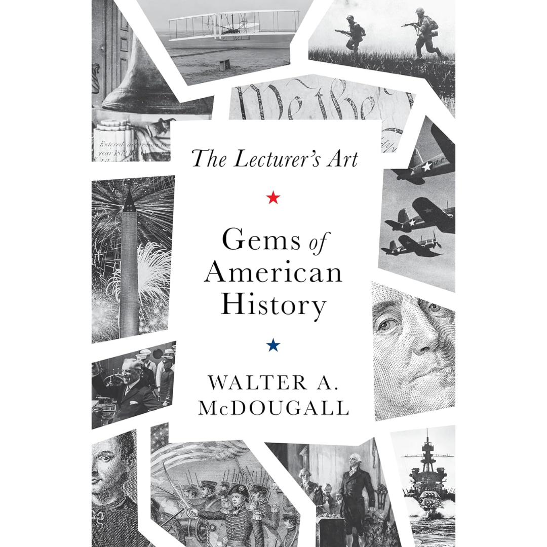 Gems of American History: The Lecturer's Art By Walter McDougall