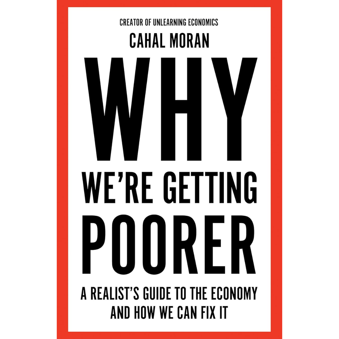 Why Were Getting Poorer By Cahal Moran