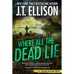 Where All the Dead Lie By J.T. Ellison