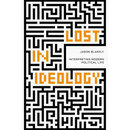 Lost in Ideology By Jason Blakely