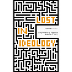 Lost in Ideology By Jason Blakely