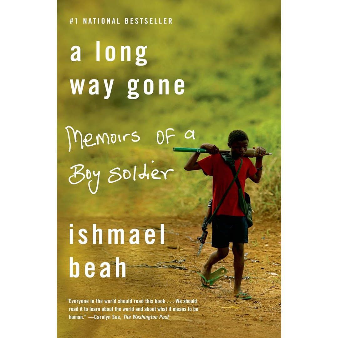 A Long Way Gone: Memoirs of a Boy Soldier By Ishmael Beah