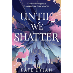 Until We Shatter By Kate Dylan